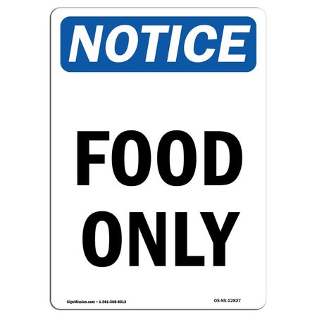 SIGNMISSION Safety Sign, OSHA Notice, 18" Height, Food Only Sign, Portrait OS-NS-D-1218-V-12827